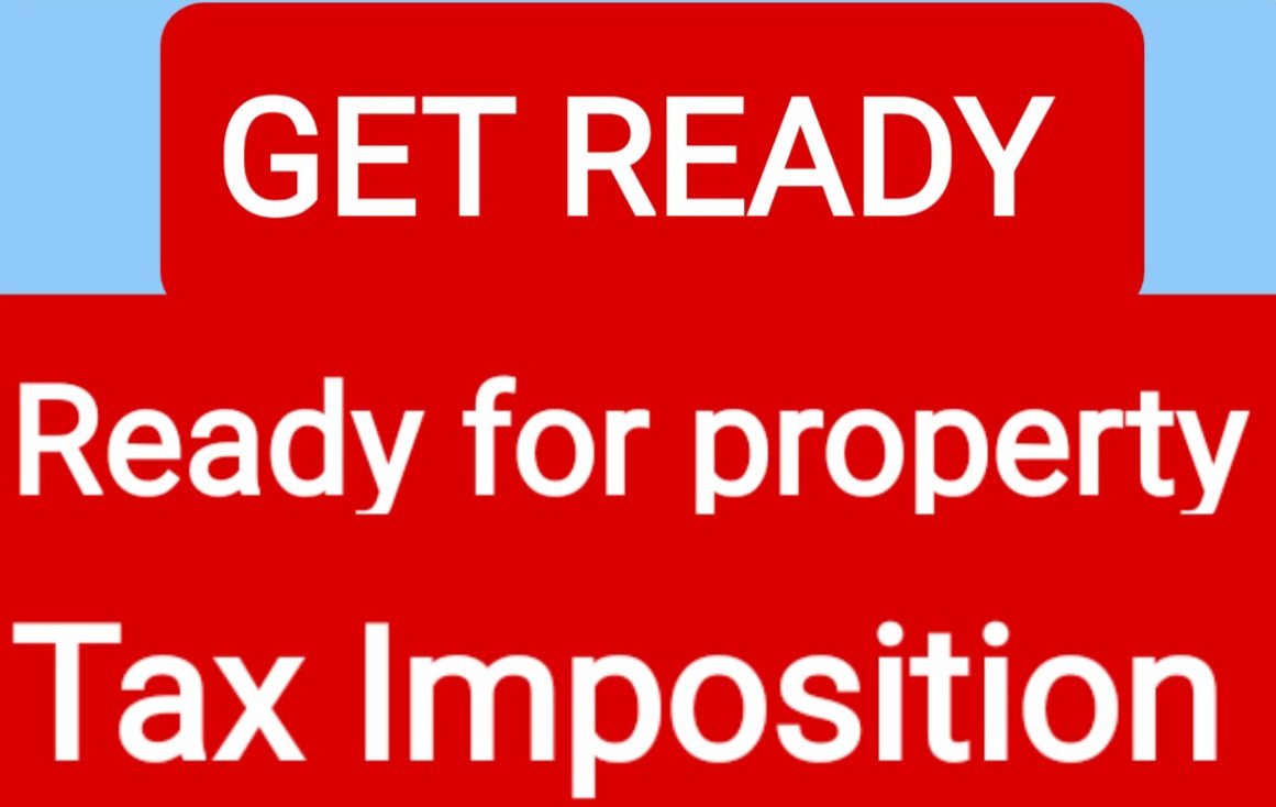 Govt begins exercise for imposition of Property Tax through ULBs  Circle rate to be key determinant of value of property *Step to help in availing Rs 503 cr addl borrowings from GoI